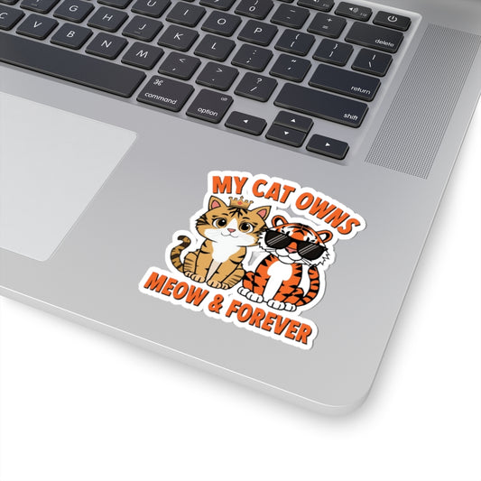 Cat Meme Sticker, My Cat Owns Meow Forever