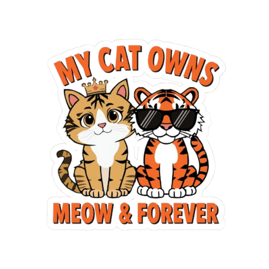 Cat Meme Sticker, My Cat Owns Meow Forever