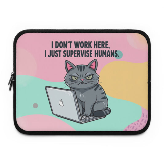 Funny Cat Laptop Sleeve - I Don't Work Here, Gift for Cat Lovers, Computer Case, Cute Cat Gifts, Office Humor