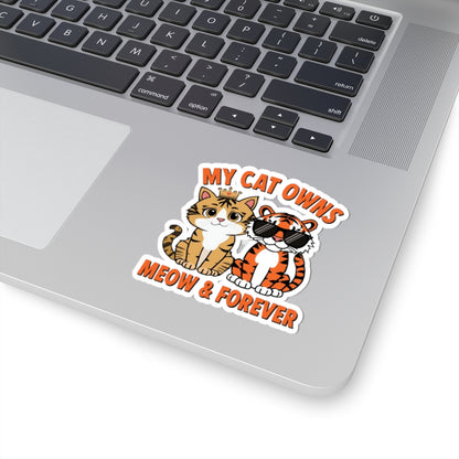 Cat Meme Sticker, My Cat Owns Meow Forever