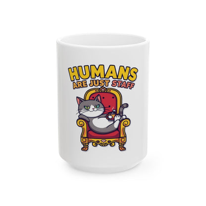 Funny Cat Mug | Humans are Just Staff, Cute Coffee Cup