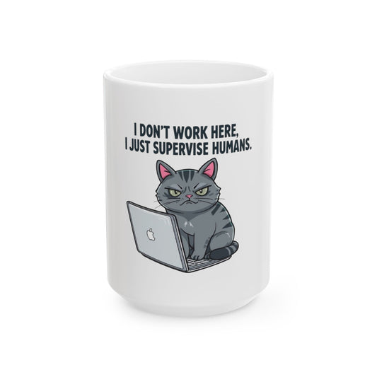 Funny Supervisor Cat Mug, Cute Pet Lover Gift, Office Humor Cup, Cat Mom Coffee Mug, Quirky Kitchenware, Gift for Birthdays